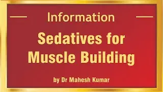 Sedatives for Muscle Building  | Medifit Education - Official | Mumbai, India |
