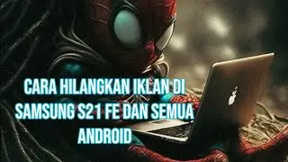 tutorial hilangkan iklan di Samsung s21 FE dan semua android