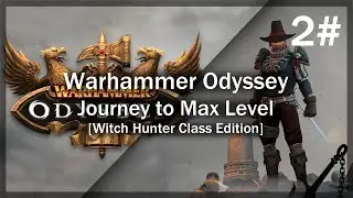 Warhammer Odyssey | Journey to Max Level [Witch Hunter] - Part 2