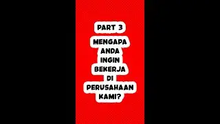 Part 3 - Mengapa Anda Ingin Bekerja di Perusahaan Kami?  #shorts