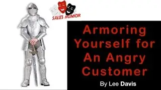 Funny Sales Story - Armoring Yourself for An Angry Customer