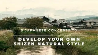 5 Japanese Life Concepts for Self-Improvement and a Shizen Balanced Lifestyle