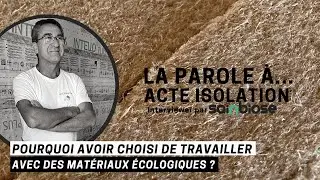 [LA PAROLE À ACTE ISOLATION ] - Pourquoi avoir choisi de travailler avec des matériaux écologiques ?