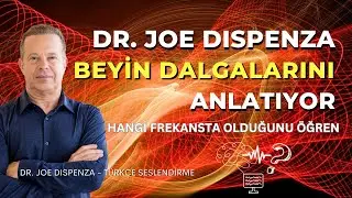 Dr.Joe Dispenza Beyin Dalgalarını Anlatıyor | Hangi frekansta olduğunu öğren