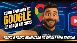 COMO APARECER NO GOOGLE DE GRAÇA EM 2025  (Passo a Passo Atualizado do Google Meu Negócio)
