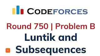 B. Luntik and Subsequences | Codeforces Round 750 | Solutions with Explanation | C++ Code