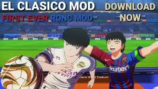El Clasico Mod Release! Captain Tsubasa Rise Of New Champions