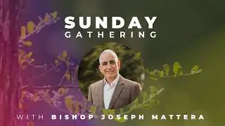  Sunday Gathering With Bishop Joseph Mattera 10:45am
