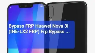 Nova3i - INE-LX2r Frp Bypass l Huawei Nova 3i Frp Bypass 