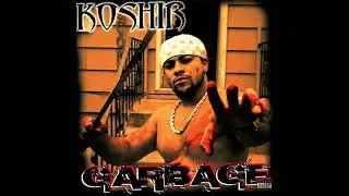 Koshir - Garbage (2008 full mixtape)