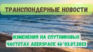 Transponder news. News from satellite AzerSpace 46°