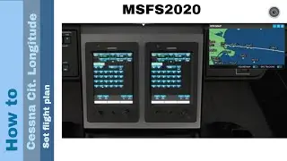 Flight Simulator 2020 - How to - Cessna Citation Longitude - Set flight plan