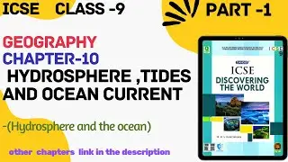 ICSE Class - 9||Geography||Ch-10 Hydrosphere ,Tides and Ocean Currents (Hydrosphere and ocean)Part-1