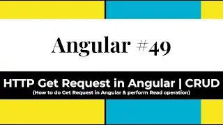Angular #49 - HTTP Get Request in Angular | CRUD (How to perform Read operation by HTTP Get Req.)
