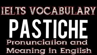 Pastiche pronunciation and  meaning in English