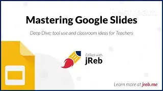 Mastering Google Slides - for Teachers