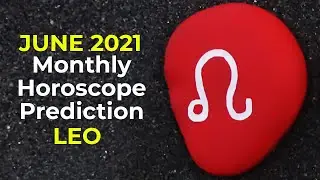 June 2021 Leo Monthly Horoscope Prediction | Leo Moon Sign Predictions June 2021