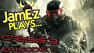 JamEz Plays... Crysis 3 - Episode 1