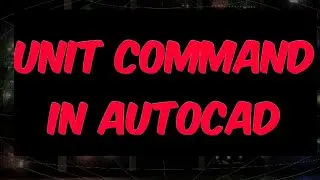 UNIT COMMAND IN AUTOCAD.