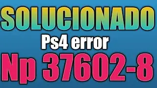 PS4 error np 37602-8 SOLUCION!!!!!!!