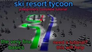 Roblox ski resort tycoon beginners complete tutorial