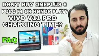 Oneplus 6T|Oppo F9 Pro & Vivo V11 Pro Charging Time?Poco F1 or Honor Play?Mi A2|FAQ
