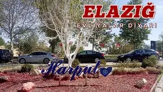ELAZIĞ: WE ARE VISITING HARPUT, THE LAND OF THE SAINTS