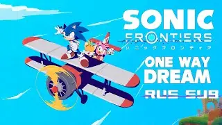 Sonic Frontiers - One Way Dream [RUS SUB]