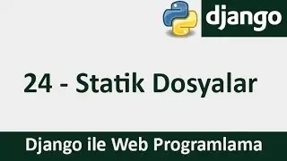Django Dersleri - 24 - Statik Dosyalar