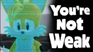 You're Not Weak, You Just Need Help as shown in Sonic Frontiers