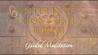 Lion's Gate Portal Meditation (August 2022) - Activate Your Higher Power🦁