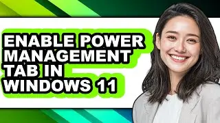 How to Enable Power Management Tab in Windows 11 (only Way)