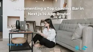 Implementing a Top Loading Bar in Next.js 14 App Router | Discovering Next.js Top Loader