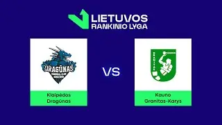 LRL. Pusfinalis. Klaipėdos „Dragūnas“ - Kauno „Granitas-Karys“