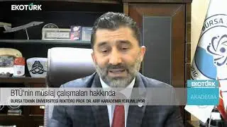 Pandemi sürecinde Bursa Teknik Üniversitesi | Prof. Dr. Arif Karademir | Öykü Cengiz