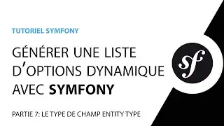 Créer une liste d'options (select) dynamique avec Symfony - Partie 7 - EntityType