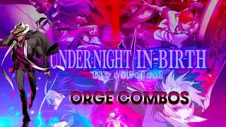 UNDER NIGHT IN-BIRTH II Sys:Celes - Orge Combos
