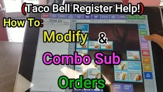 Taco Bell Register Help!(Pt.2): How To Modify & Combo Sub
