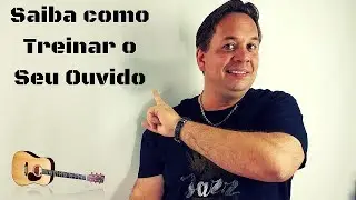 Como Treinar o seu Ouvido Tocando Violão ou Guitarra