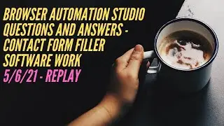 Browser Automation Studio Q&A and script work - live stream replay 5/6/21