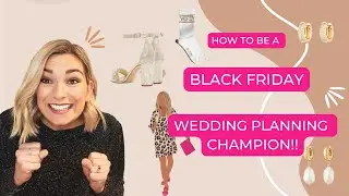 2023 Black Friday Wedding Wins | Use Black Friday To Your Advantage and win at wedding planning!