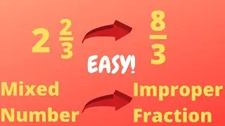 How to Convert Mixed Numbers to Improper Fractions