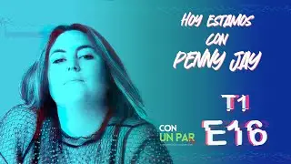 Estamos con Penny Jay // CUPFM T1-E16