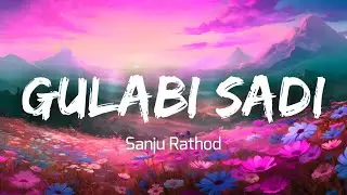 Sanju Rathod - Gulabi Sadi (Lyrics)