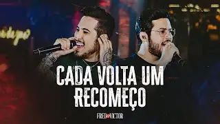 Fred e Victor - Cada Volta Um Recomeço (DVD Melhor Não, Mas Bora)