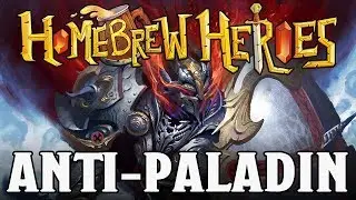 Homebrew Heroes- D&D 5e Anti-Paladin Class (Become the Champion of Evil!)
