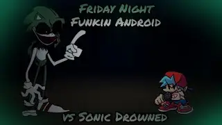 Friday Night Funkin VS Sonic Drowned (Android)