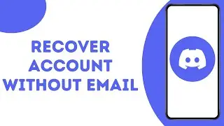 How to Recover Discord Account without Email ?