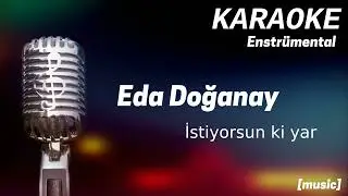 Karaoke Eda Doğanay İstiyorsun Ki Yar