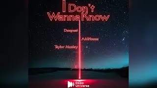 Deepest, AMHouse, Taylor Mosley - I Don't Wanna Know (Official Lyric Video)